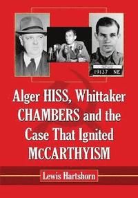 bokomslag Alger Hiss, Whittaker Chambers and the Case That Ignited McCarthyism