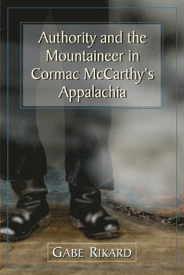 bokomslag Authority and the Mountaineer in Cormac McCarthy's Appalachia