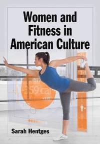 bokomslag Women and Fitness in American Culture