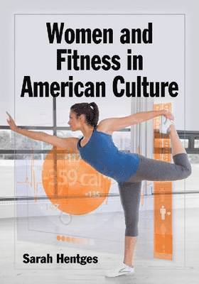 Sarah Hentges - Women and Fitness in American Culture, Häftad