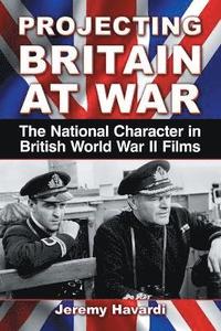 bokomslag Projecting Britain at War