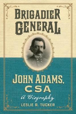 bokomslag Brigadier General John Adams, CSA