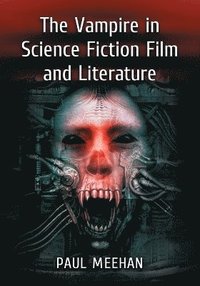 bokomslag The Vampire in Science Fiction Film and Literature