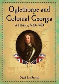 bokomslag Oglethorpe and Colonial Georgia