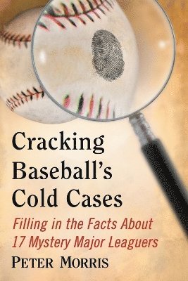 Peter Morris - Cracking Baseball's Cold Cases, Häftad