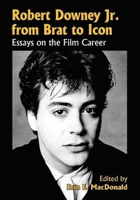 bokomslag Robert Downey Jr. from Brat to Icon