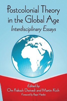 Om Prakash Dwivedi, Martin Kich - Postcolonial Theory in the Global Age, Häftad