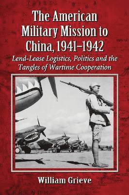 William G. Grieve - American Military Mission to China, 1941-1942, Häftad
