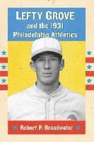 bokomslag Lefty Grove and the 1931 Philadelphia Athletics