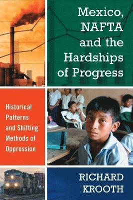 Richard Krooth - Mexico, NAFTA and the Hardships of Progress, Häftad
