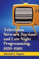 Television Network Daytime and Late-Night Programming, 1959-1989 1