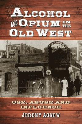 Alcohol and Opium in the Old West 1