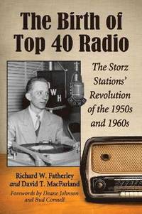 bokomslag The Birth of Top 40 Radio