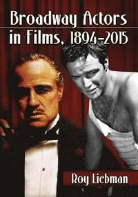 bokomslag Broadway Actors in Films, 1894-2015