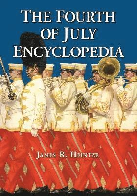James R. Heintze - Fourth of July Encyclopedia, Häftad
