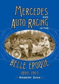 bokomslag Mercedes and Auto Racing in the Belle Epoque, 1895-1915