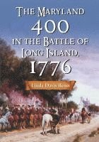 bokomslag The Maryland 400 in the Battle of Long Island, 1776