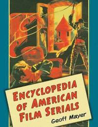bokomslag Encyclopedia of American Film Serials