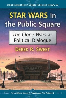 Derek R. Sweet, Donald E. Palumbo, C.W. Sullivan III, Iii C. W. Sullivan - Star Wars in the Public Square, Häftad