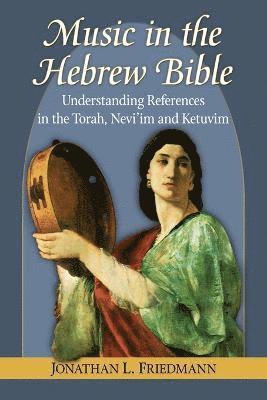 Jonathan L. Friedmann - Music in the Hebrew Bible, Häftad