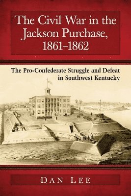 The Civil War in the Jackson Purchase, 1861-1862 1