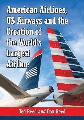 bokomslag American Airlines, US Airways and the Creation of the World's Largest Airline