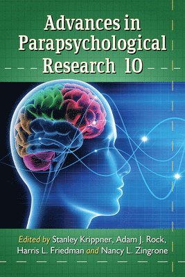 Stanley Krippner, Adam J. Rock, Harris L. Friedman - Advances in Parapsychological Research 10, Häftad