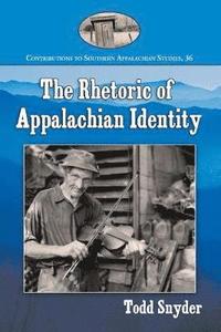 bokomslag The Rhetoric of Appalachian Identity