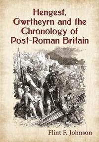 bokomslag Hengest, Gwrtheyrn and the Chronology of Post-Roman Britain