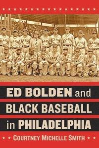 bokomslag Ed Bolden and Black Baseball in Philadelphia
