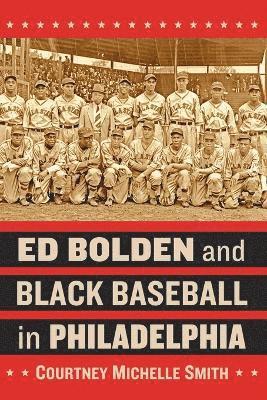 Ed Bolden and Black Baseball in Philadelphia 1