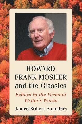 James Robert Saunders - Howard Frank Mosher and the Classics, Häftad