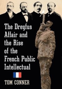 bokomslag The Dreyfus Affair and the Rise of the French Public Intellectual