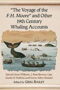 bokomslag &quot;The Voyage of the F.H. Moore&quot; and Other 19th Century Whaling Accounts