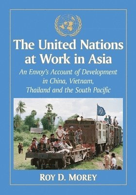 Roy D. Morey - United Nations at Work in Asia, Häftad