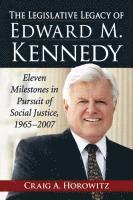 bokomslag The Legislative Legacy of Edward M. Kennedy