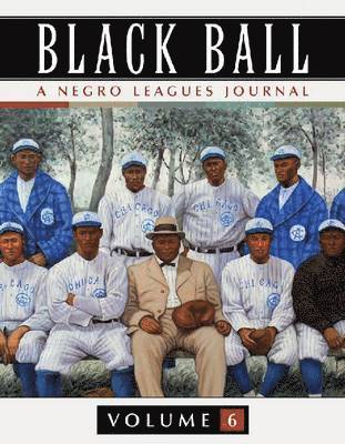 bokomslag Black Ball: A Negro Leagues Journal, Vol. 6