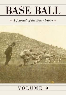 John Thorn - Base Ball: A Journal of the Early Game, Vol. 9, Häftad
