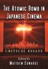 bokomslag The Atomic Bomb in Japanese Cinema
