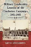 bokomslag Military Leadership Lessons of the Charleston Campaign, 1861-1865