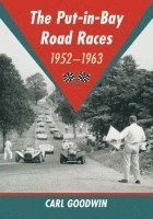 bokomslag The Put-in-Bay Road Races, 1952-1963