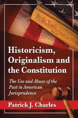 bokomslag Historicism, Originalism and the Constitution