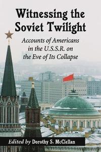 bokomslag Witnessing the Soviet Twilight