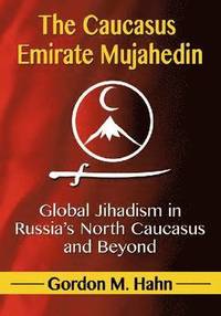 bokomslag The Caucasus Emirate Mujahedin