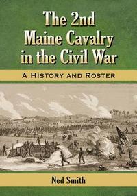 bokomslag The 2nd Maine Cavalry in the Civil War