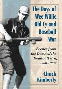 bokomslag The Days of Wee Willie, Old Cy and Baseball War