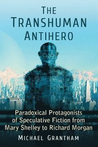 bokomslag The Transhuman Antihero