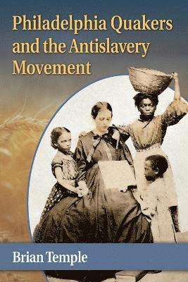 bokomslag Philadelphia Quakers and the Antislavery Movement