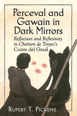 Rupert T. Pickens - Perceval and Gawain in Dark Mirrors, Häftad