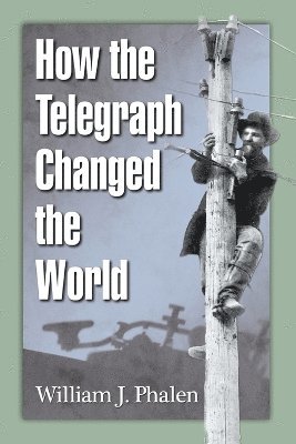 bokomslag How the Telegraph Changed the World